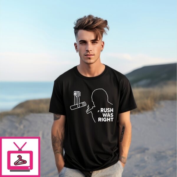Charlie Kirk Rush Was Right T-Shirts