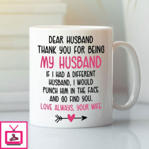 Dear Husband Thank You For Being My Husband Mug Dear Husband Thank You For Being My Husband Mug