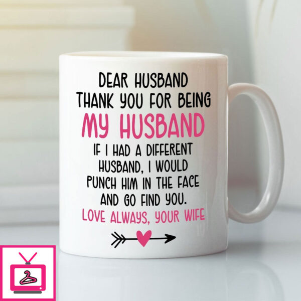Dear Husband Thank You For Being My Husband Mug