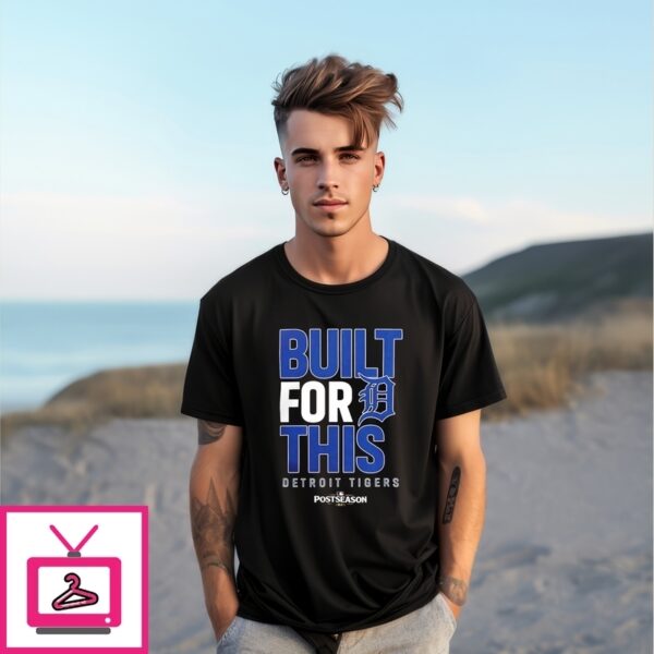 Detroit Tigers Built For This October 2025 Postseason T-Shirt