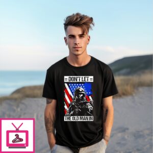 Don’T Let The Old Man In Military T-Shirt