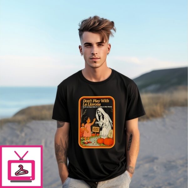Don’T Play With La Llorona Halloween T-Shirt
