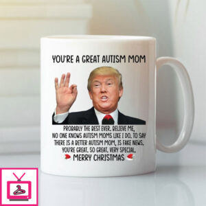 Donald Trump You’Re A Great Autism Mom Merry Christmas Mug Donald Trump You’Re A Great Autism Mom Merry Christmas Mug