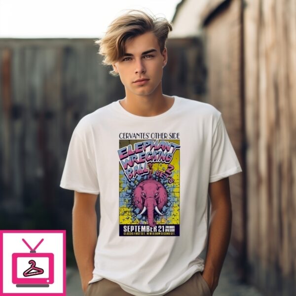 Elephant Wrecking Ball At Cervantes’ Other Side On September 21 2025 Poster T-Shirt