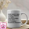 Ever Since I Was Young I Wanted To Transform Unstructured Data Into Actionable Business Insights Mug