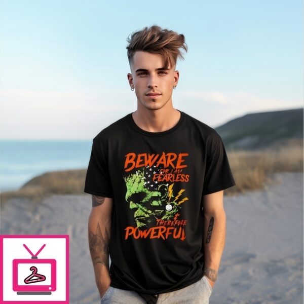 Frankenstein Beware For I Am Fearless 2025 T-Shirt