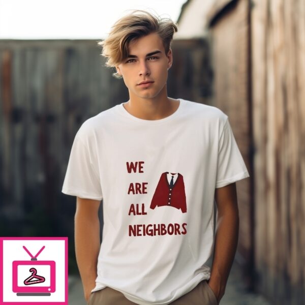 Fred Rogers We Are All Neighbors T-Shirt