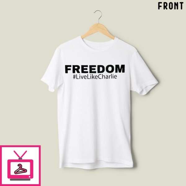 Freedom Live Like Charlie Red White And Blueberries T-Shirt
