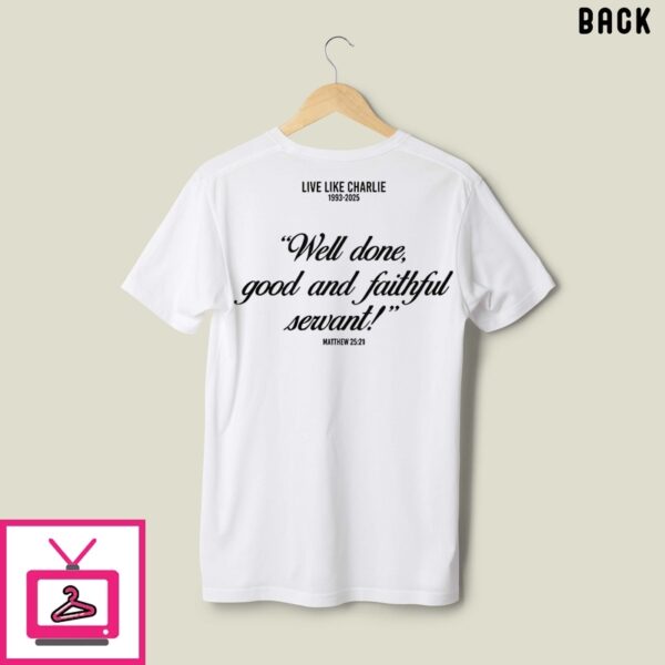 Freedom Live Like Charlie Well Done Good And Faithful Servant T-Shirt