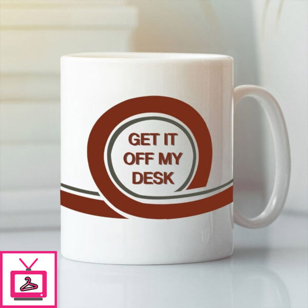 Get It Off My Desk Mug