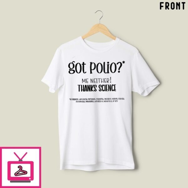 Got Polio Me Either Thanks Science T-Shirt