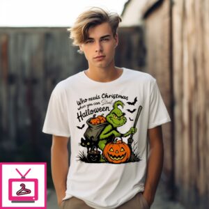 Grinch Who Needs Christmas When You Can Steal Halloween T-Shirt