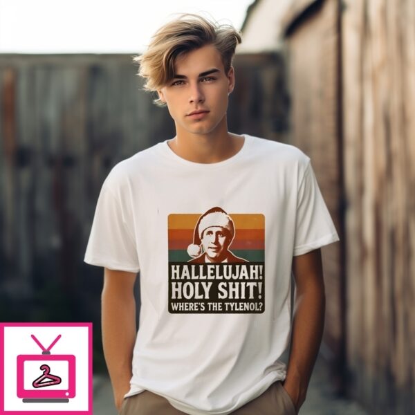 Hallelujah Holy Shit Where’S The Tylenol Christmas T-Shirt