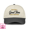 Here For A Good Time Not A Wait Time Hat