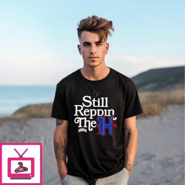 Houston Texans Still Reppun The H T-Shirt