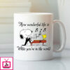 How Wonderful Life Is Mug While You’Re In The World Snoopy Dog