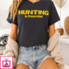 Hunting Is Essential T-Shirt