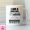 I Am A Good Man I Got A Fat Ass And A Tiny Pecker Mug