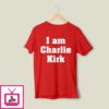 I Am Charlie Kirk T-Shirt