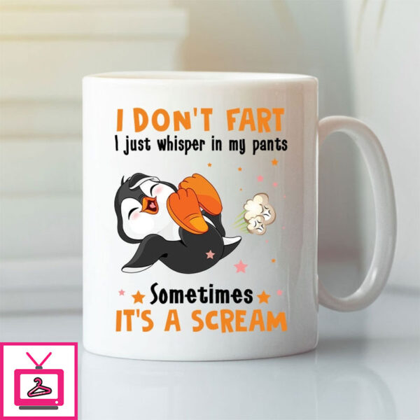 I Don’T Fart I Just Whisper In My Pants Sometimes It’S A Scream Mug