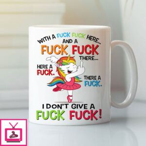 I Don’T Give A Fuck Fuck Fuck Funny Unicorn Mug