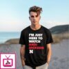 I Just Here To Watch Andi Jackson Nebraska Huskers T-Shirt