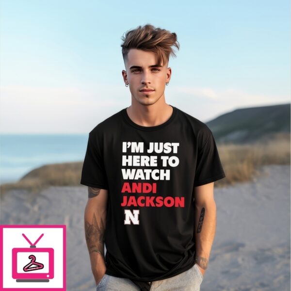I Just Here To Watch Andi Jackson Nebraska Huskers T-Shirt