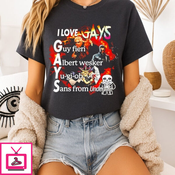 I Love Gays Guy Fieri Albert Wesker Yugioh Sans From Undertale T-Shirt