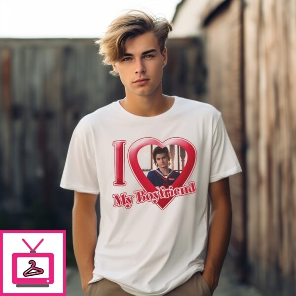 I Love My Boyfriend Steve Harrington Stranger Things T-Shirt