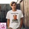 I May Not Be Young But I’M Turnt Mao T-Shirt
