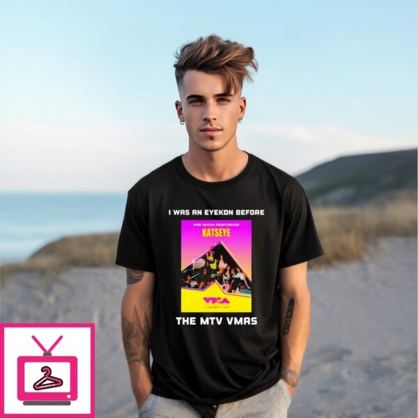 I Was An Eyekon Before The Mtv Vmas T-Shirt