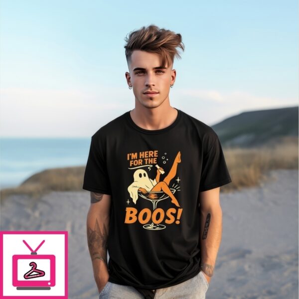 I’M Here For The Boos  Halloween T-Shirt