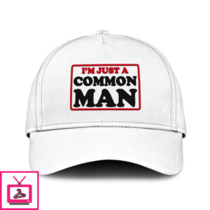 I’M Just A Common Man Hat