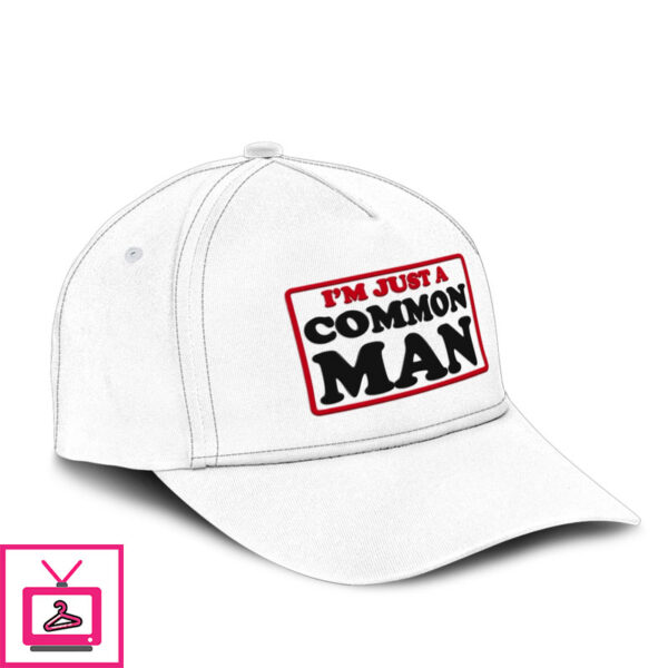 I’M Just A Common Man Hat