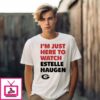 I’M Just Here To Watch Estelle Haugen Georgia Bulldogs T-Shirt