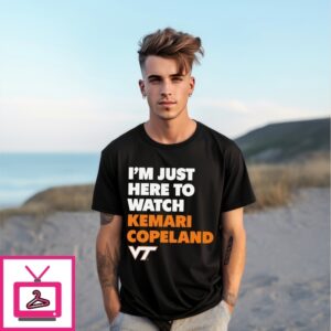 I’M Just Here To Watch Kemari Copeland Virginia Tech Hokies T-Shirt I’M Just Here To Watch Kemari Copeland Virginia Tech Hokies T-Shirt
