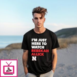 I’M Just Here To Watch Rebekah Allick Nebraska Huskers T-Shirt I’M Just Here To Watch Rebekah Allick Nebraska Huskers T-Shirt