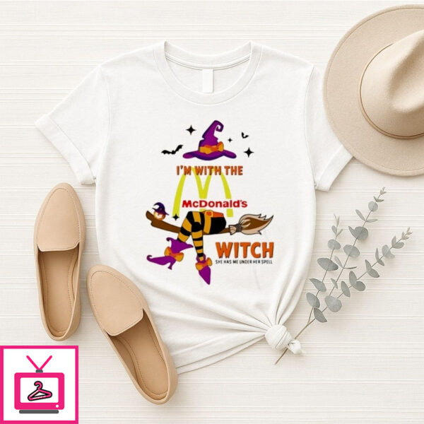 I’M With The Mcdonald’S Witch She Has Me Under Her Spell 2025 Halloween T-Shirt