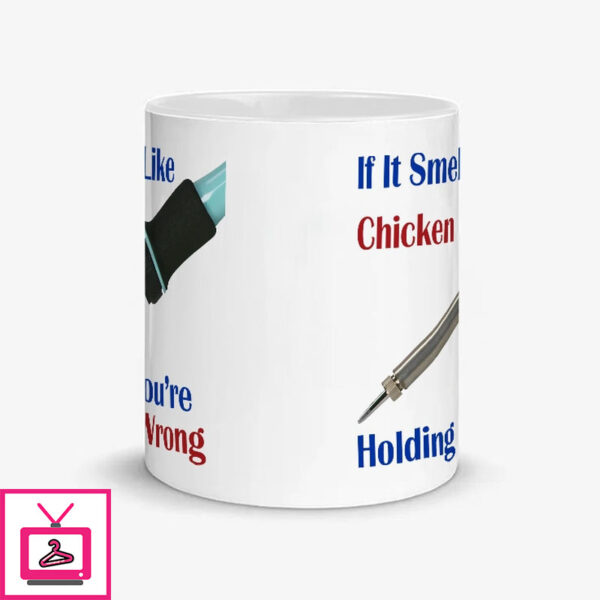 If It Smells Like Chicken You’Re Holding It Wrong Soldering Iron Mug