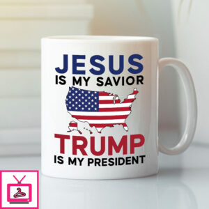 Jesus Is My Savior Trump Is My President Mug Jesus Is My Savior Trump Is My President Mug