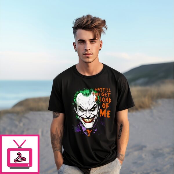 Joker Wait’Ll They Get A Load Of Me T-Shirt