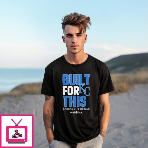 Kansas City Royals Built For This October 2025 Postseason T-Shirt