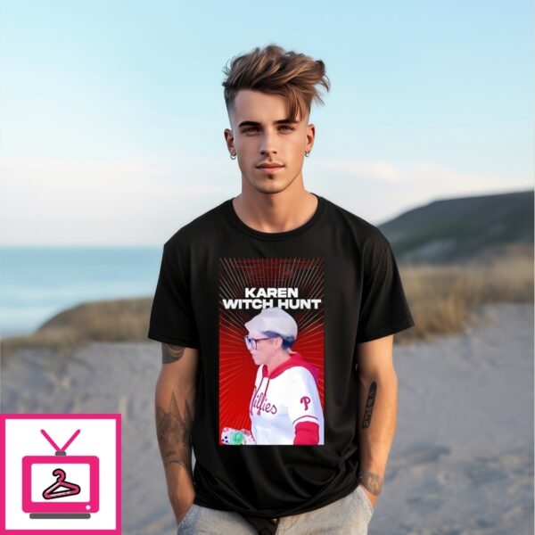 Karen Witch Hunt Phillies T-Shirt
