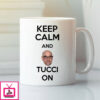 Keep Calm And Tucci On Mug