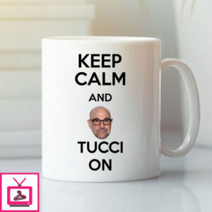 Keep Calm And Tucci On Mug Keep Calm And Tucci On Mug
