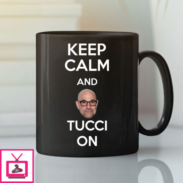 Keep Calm And Tucci On Mug