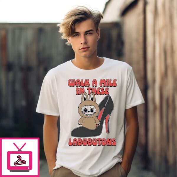 Labubu Walk A Mile In These Labubutons T-Shirt