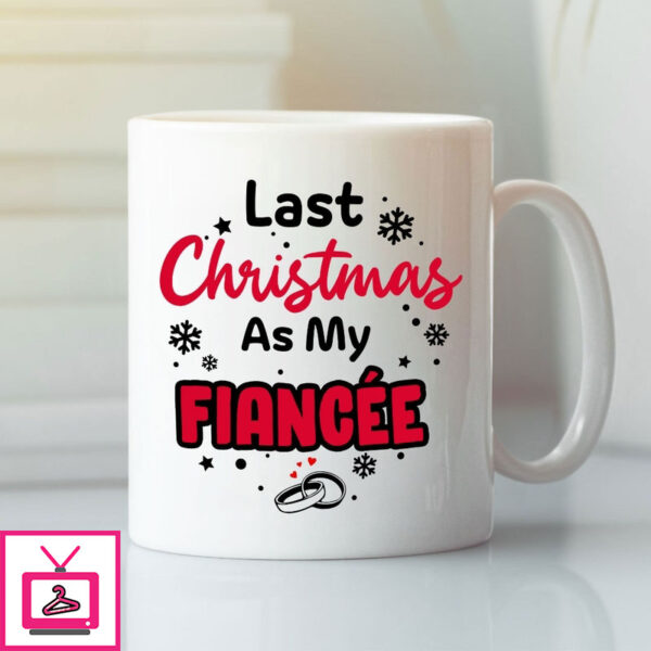 Last Christmas As My Fiancee Mug Next Christmas You’Ll Be My Wife