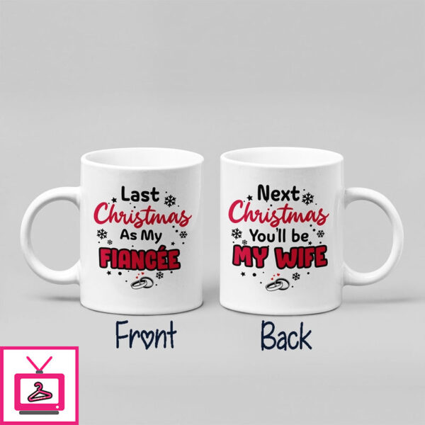 Last Christmas As My Fiancee Mug Next Christmas You’Ll Be My Wife