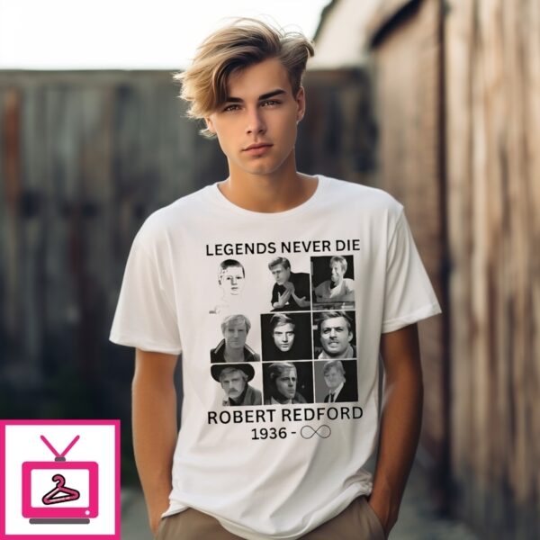 Legends Never Die Robert Redford Classic Hollywood Icon T-Shirt